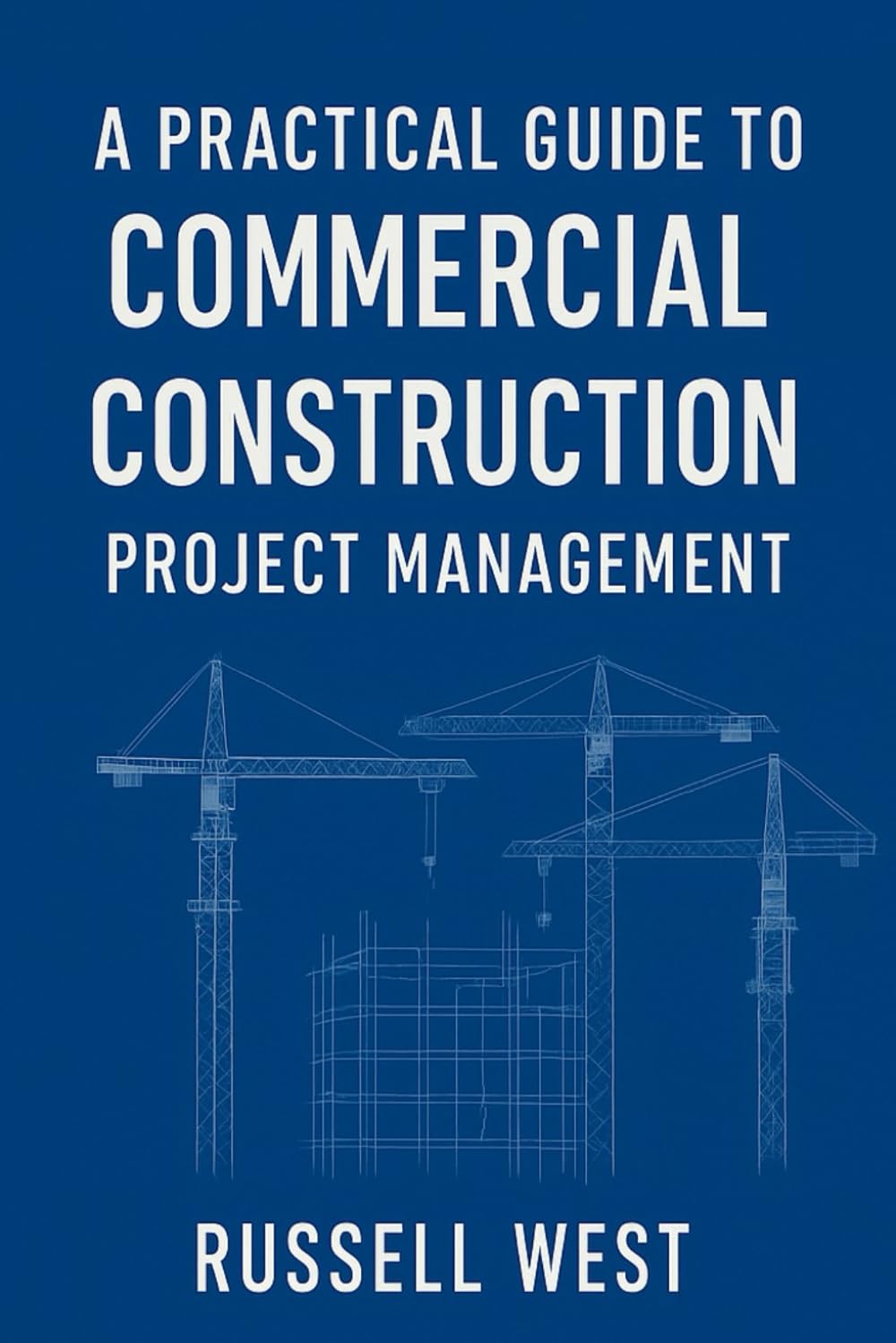 A Practical Guide to Commercial Construction Project Management