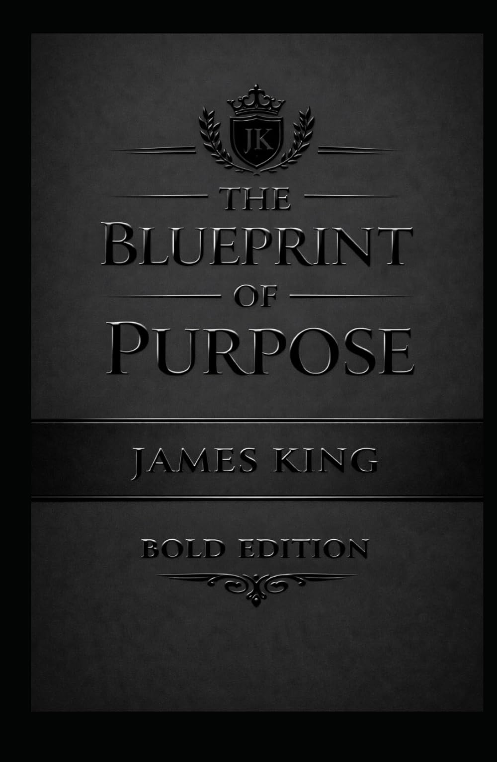 THE BLUEPRINT OF PURPOSE "BOLD EDITION": MATTE EDITION (THE BLUEPRINT OF GREATNESS MATTE BLACK EDITION)