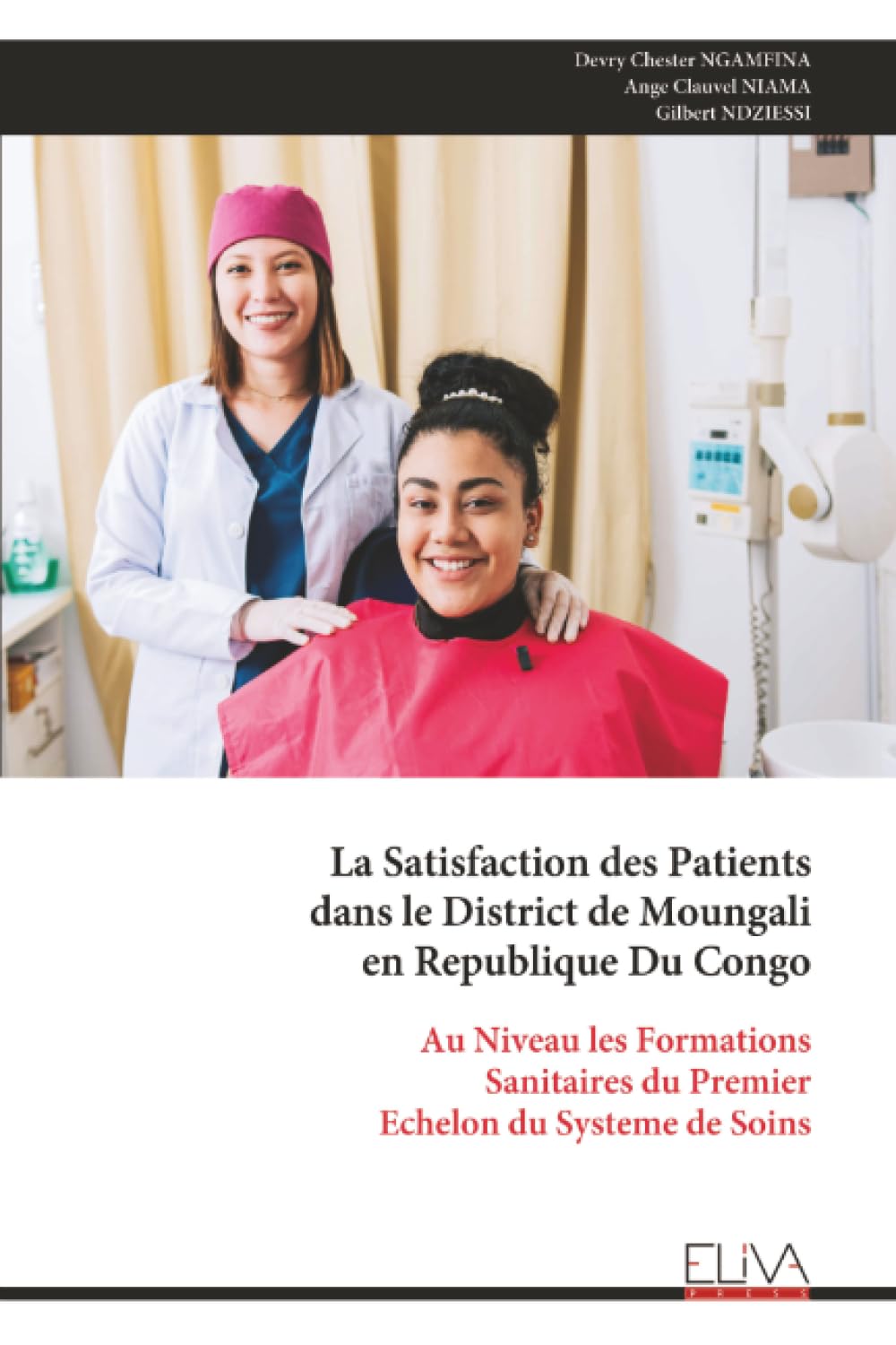 La Satisfaction des Patients dans le District de Moungali en Republique Du Congo: Au Niveau les Formations Sanitaires du Premier Echelon du Systeme de Soins