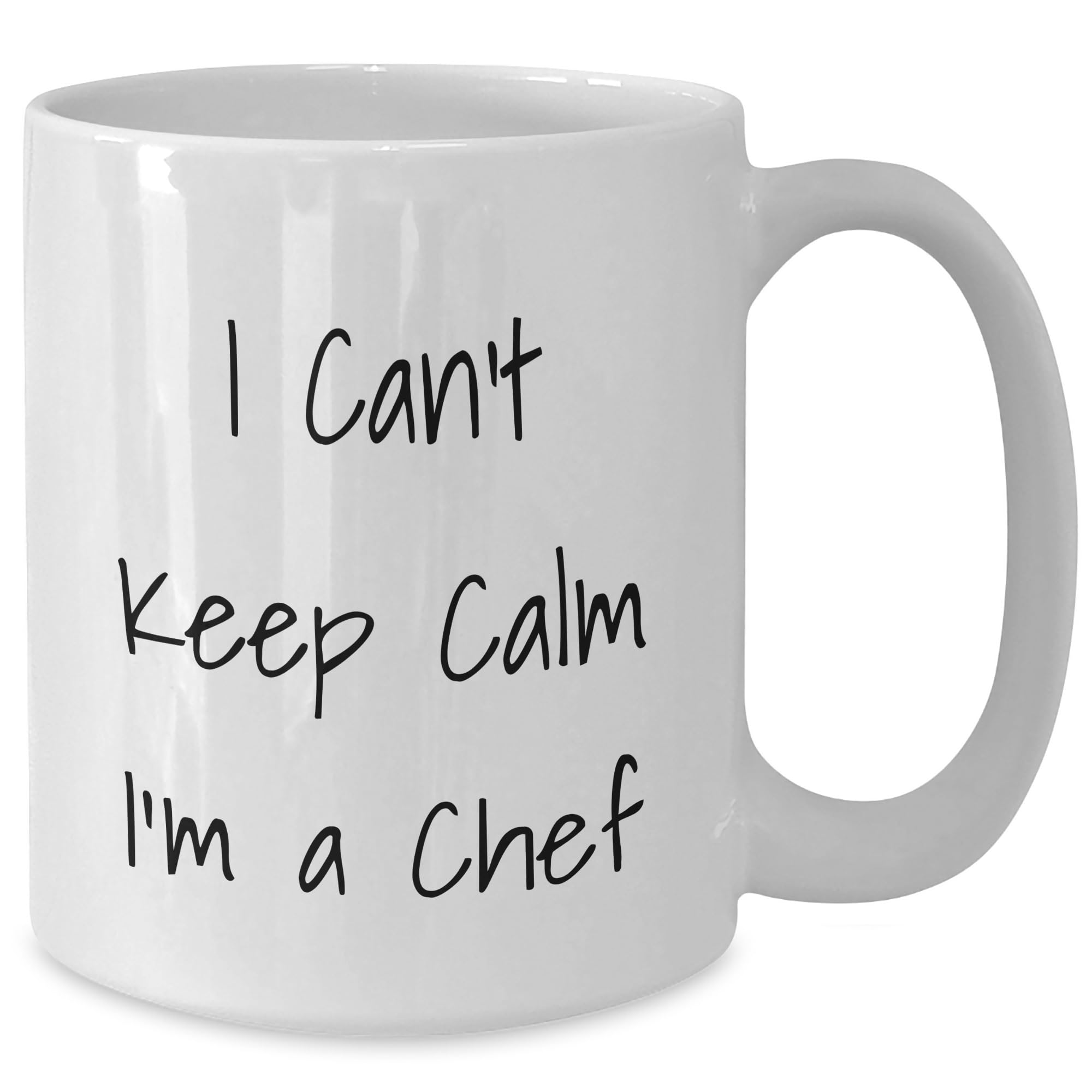I Can't Keep Calm I'm A Chef Funny Chef Gifts from Family for Christmas Unique White Coffee Mug, Perfect for Men or Women, 11oz or 15oz Capacity, Ceramic, Microwave, and Dishwasher Safe