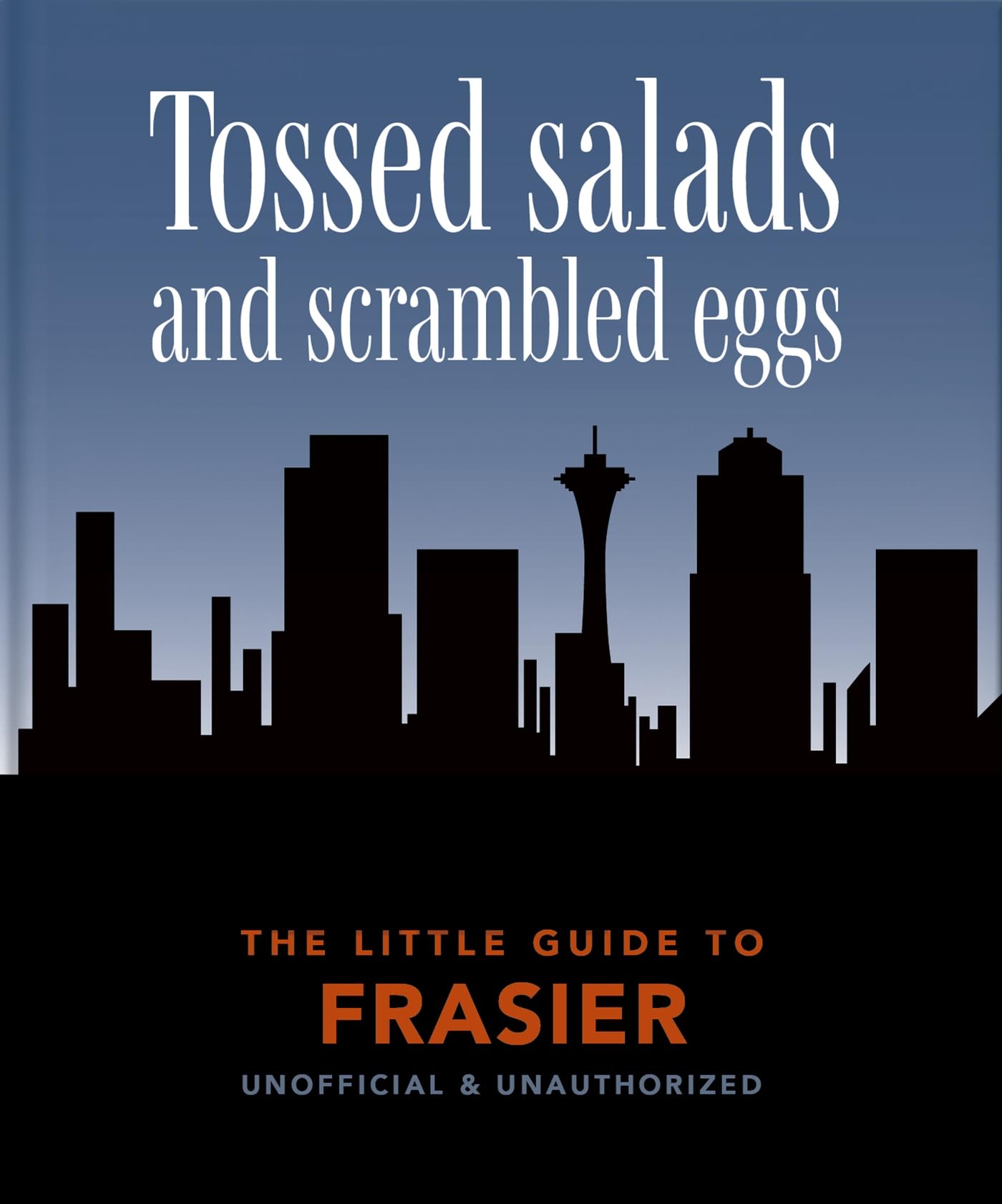 The Little Guide to Frasier: Tossed salads and scrambled eggs: 8 (The Little Book of...)