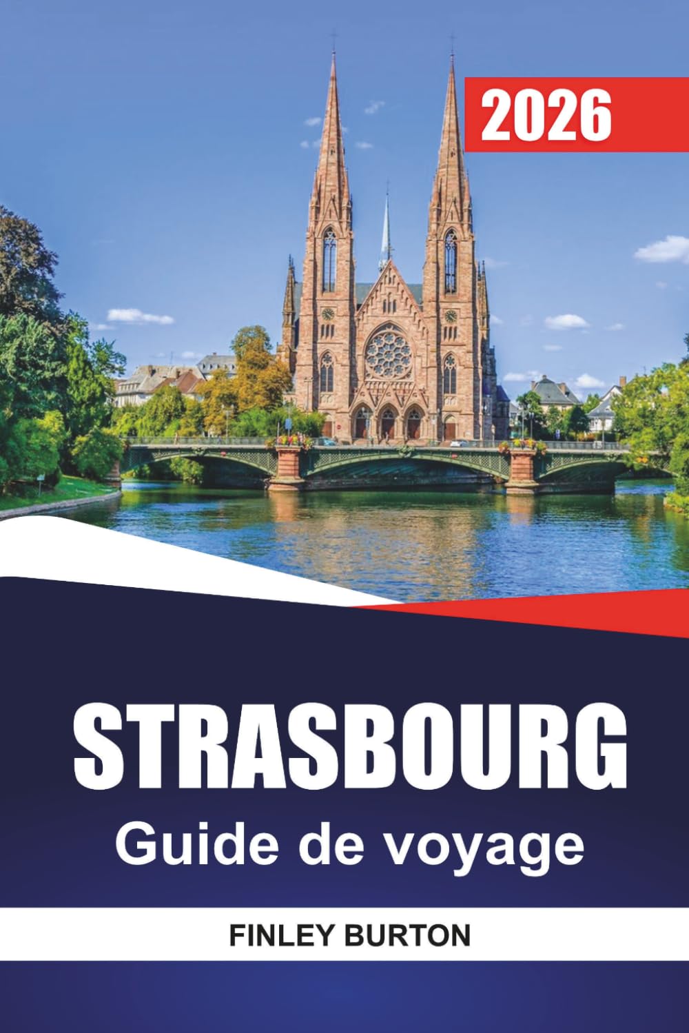 STRASBOURG Guide de voyage 2026: Cuisine alsacienne, frais honnêtes et promenades soigneusement sélectionnées pour les visiteurs débutants
