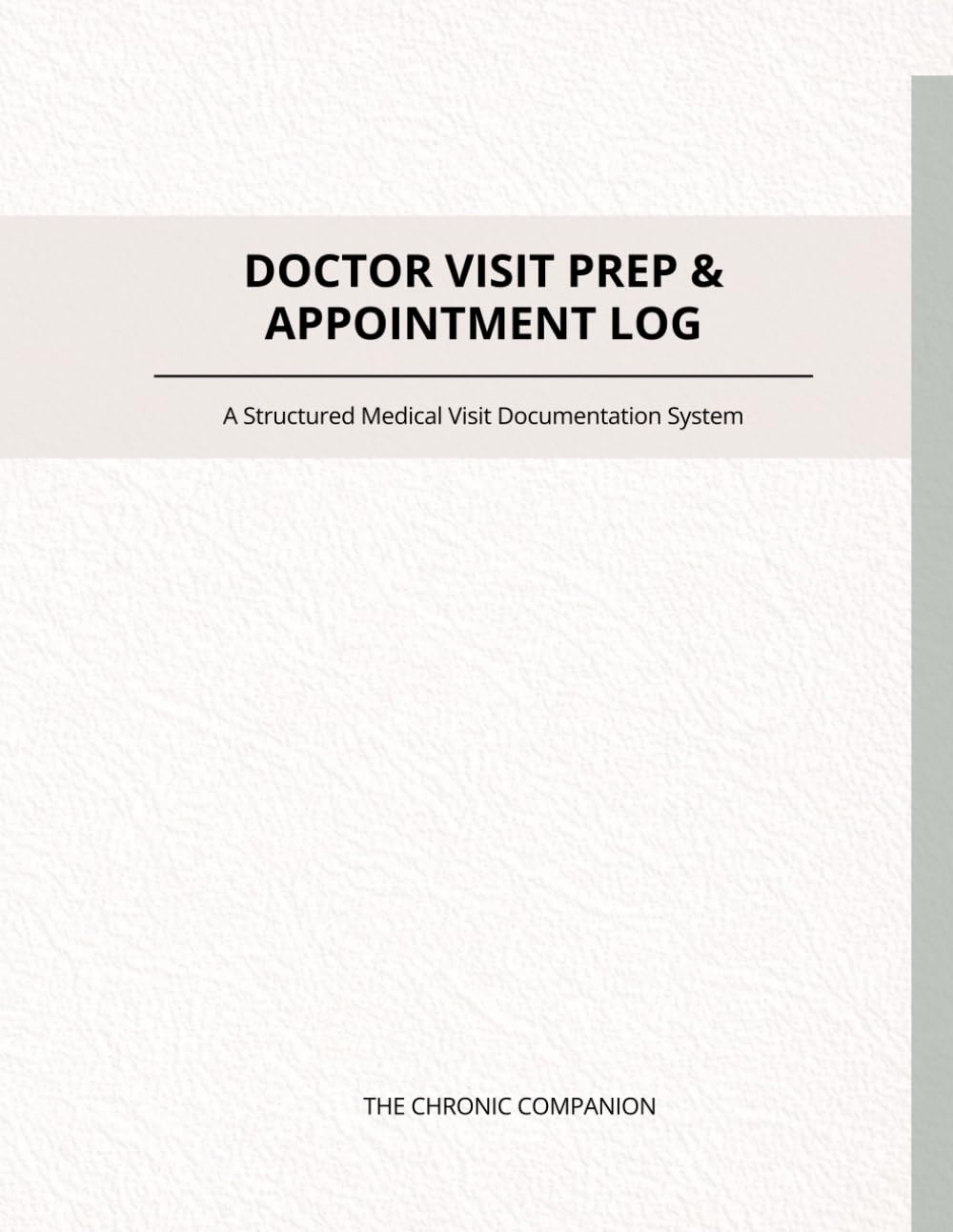 Doctor Visit Prep & Appointment Log: A Structured Medical Visit Documentation System for Chronic Illness, Ongoing Care, and Follow-Up Tracking