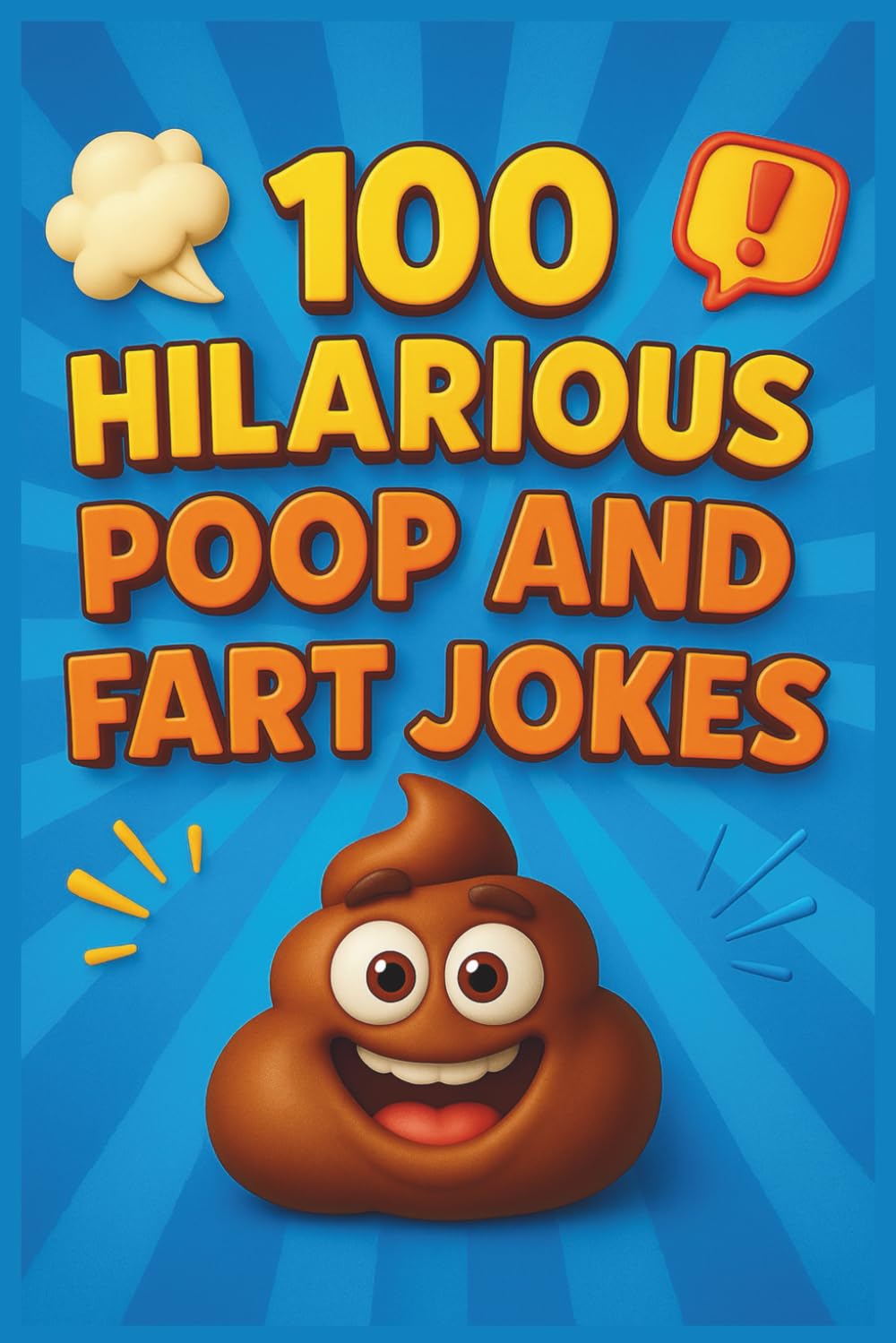 100 Hilarious Poop and Fart Jokes for Kids: Laugh-Out-Loud Bathroom Humor