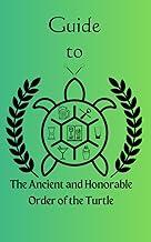 The Ancient and Honorable Order of the Turtle: History ~ Initiation ~ Working Tools ~ Opening & Closing