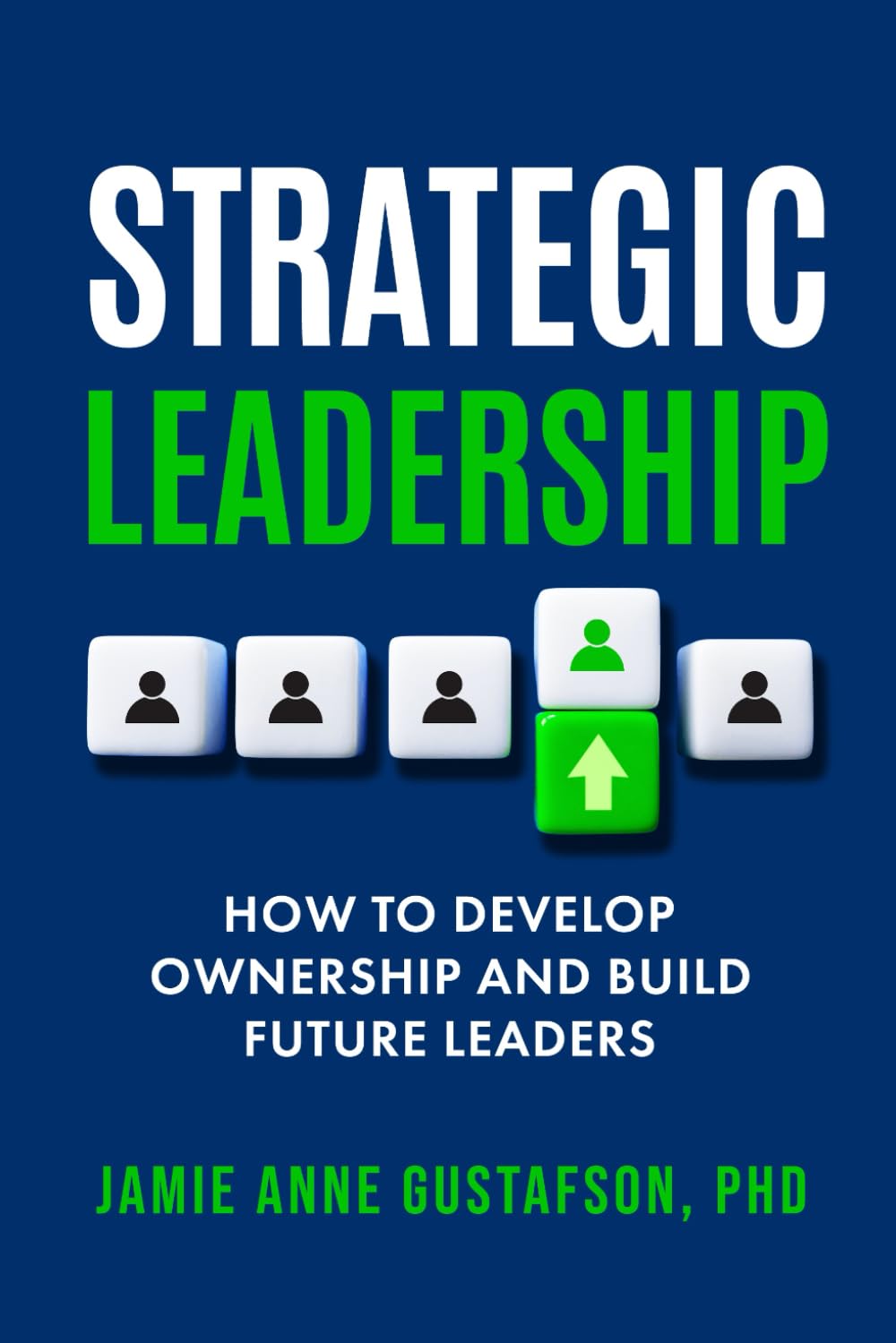 Strategic Leadership How to Develop Ownership and Build Future Leaders: 1