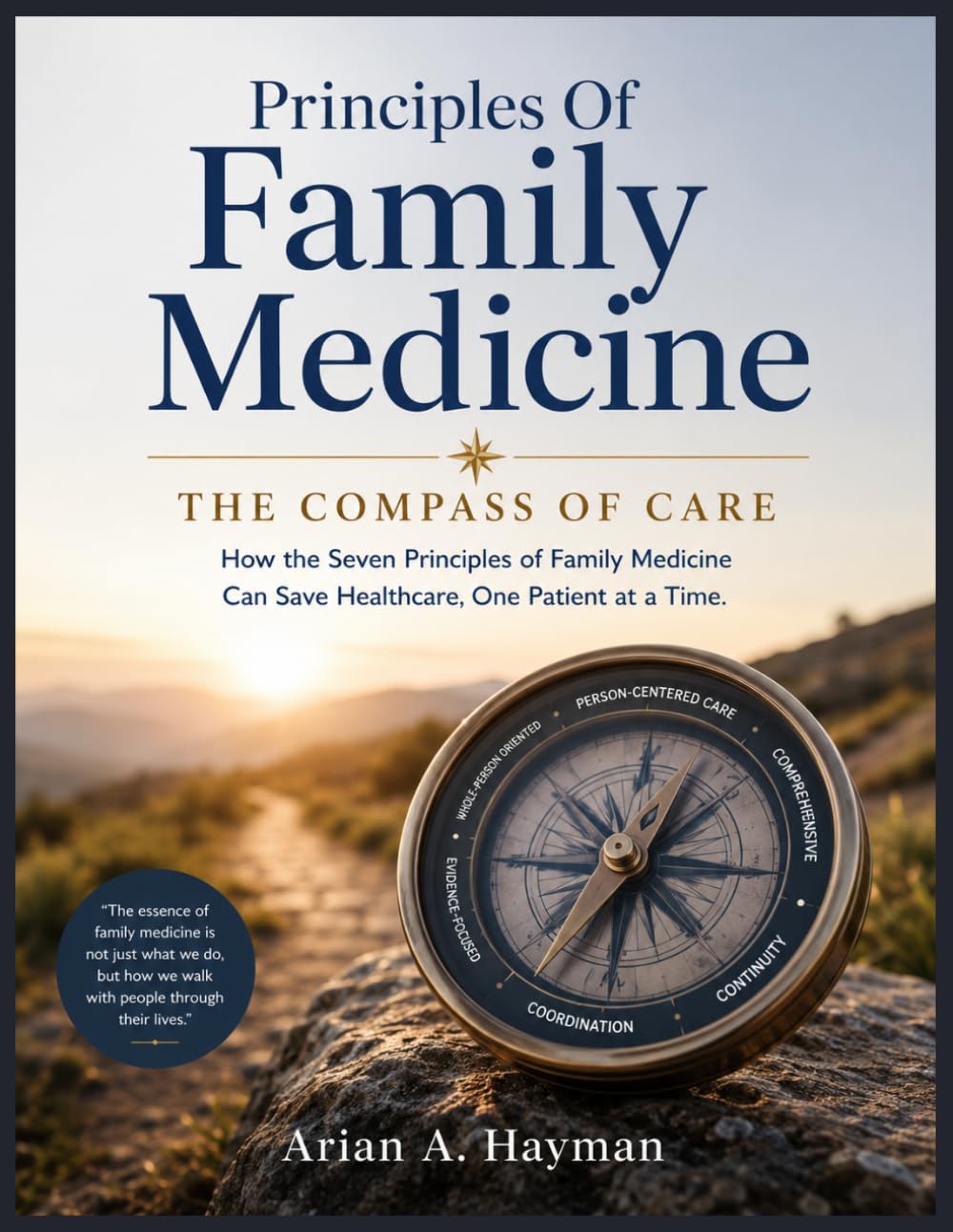 Principles Of Family Medicine: The Compass of Care, How the Seven Principles of Family Medicine Can Save Healthcare, One Patient at a Time