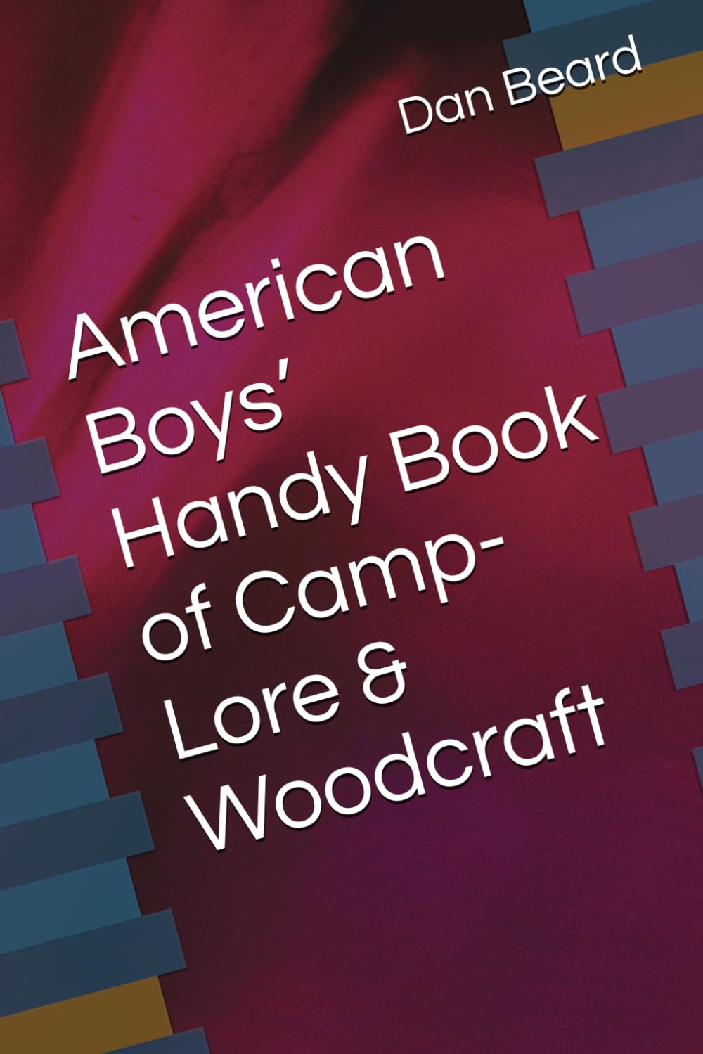 American Boys’ Handy Book of Camp-Lore & Woodcraft