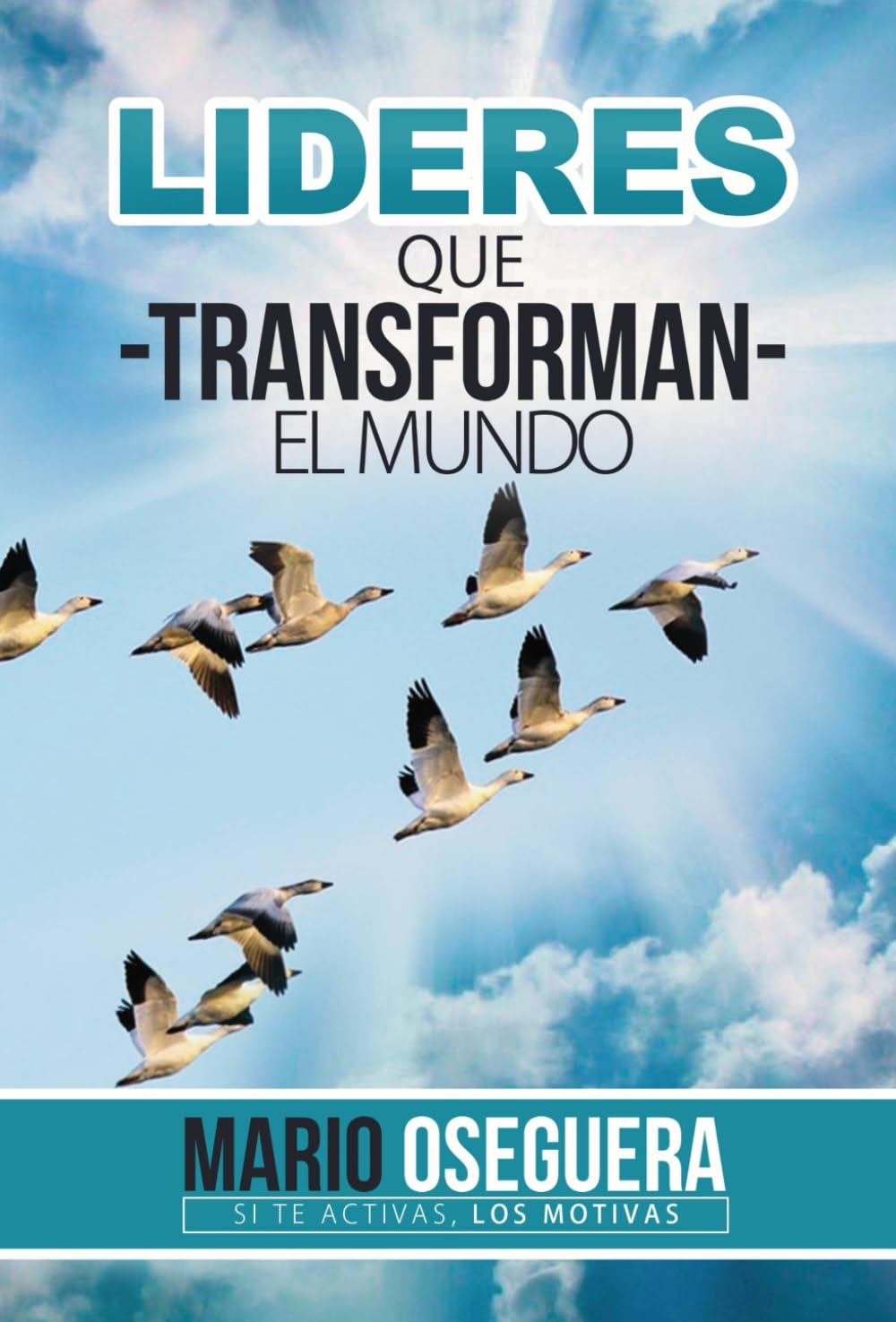 LÍDERES QUE TRANSFORMAN EL MUNDO: 52 Lecciones Para Cambiar Tu Visión
