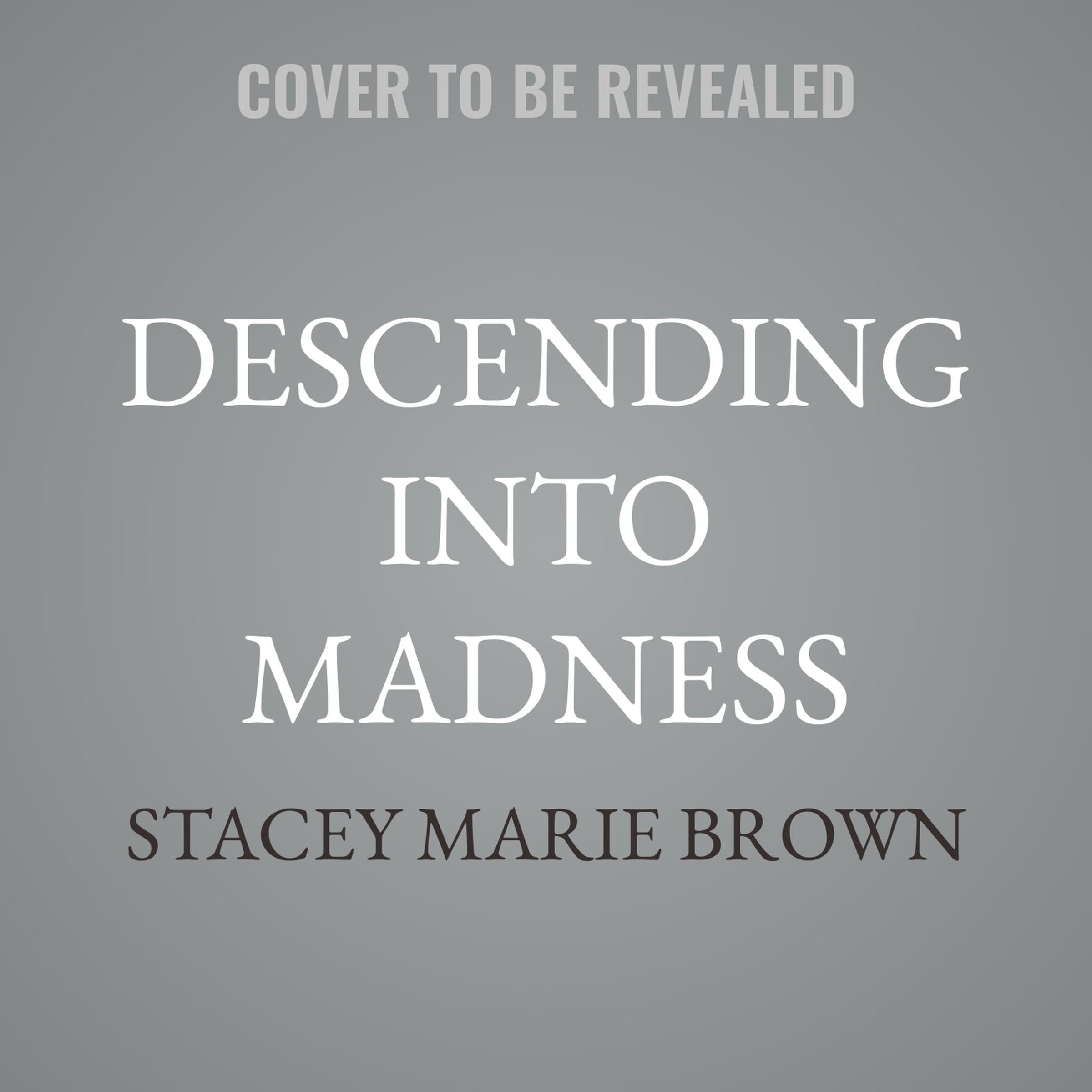 Descending into Madness