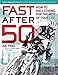 Fast After 50: How to Race Strong for the Rest of Your Life