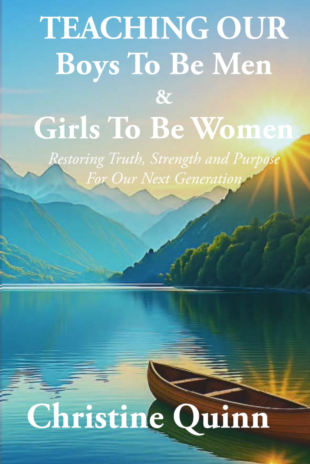 Teaching Our Boys To Be Men & Girls To Be Women: Restoring Truth, Strength, and Purpose For Our Next Generation      Paperback – April 4, 2026