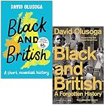 Black and British A short essential history & Black and British A Forgotten History By David Olusoga 2 Books Collection Set