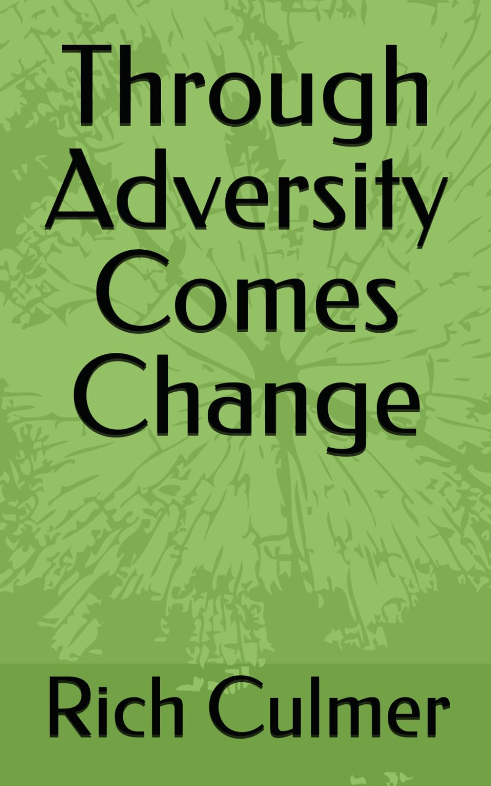 Through Adversity Comes Change
