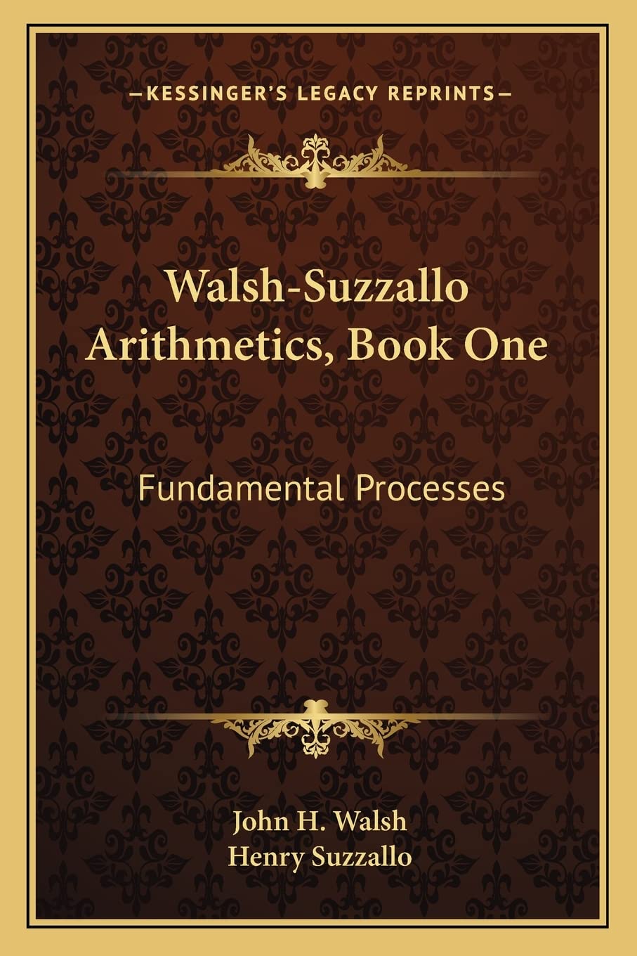 Walsh-Suzzallo Arithmetics, Book One: Fundamental Processes