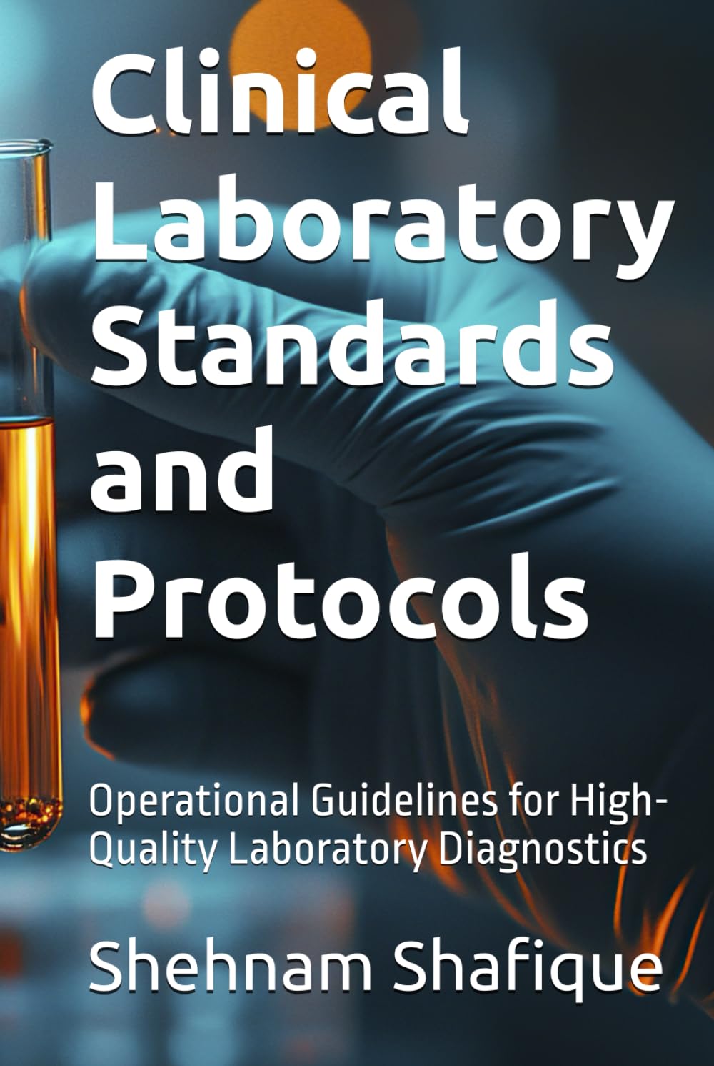 Clinical Laboratory Standards and Protocols: Operational Guidelines for High-Quality Laboratory Diagnostics