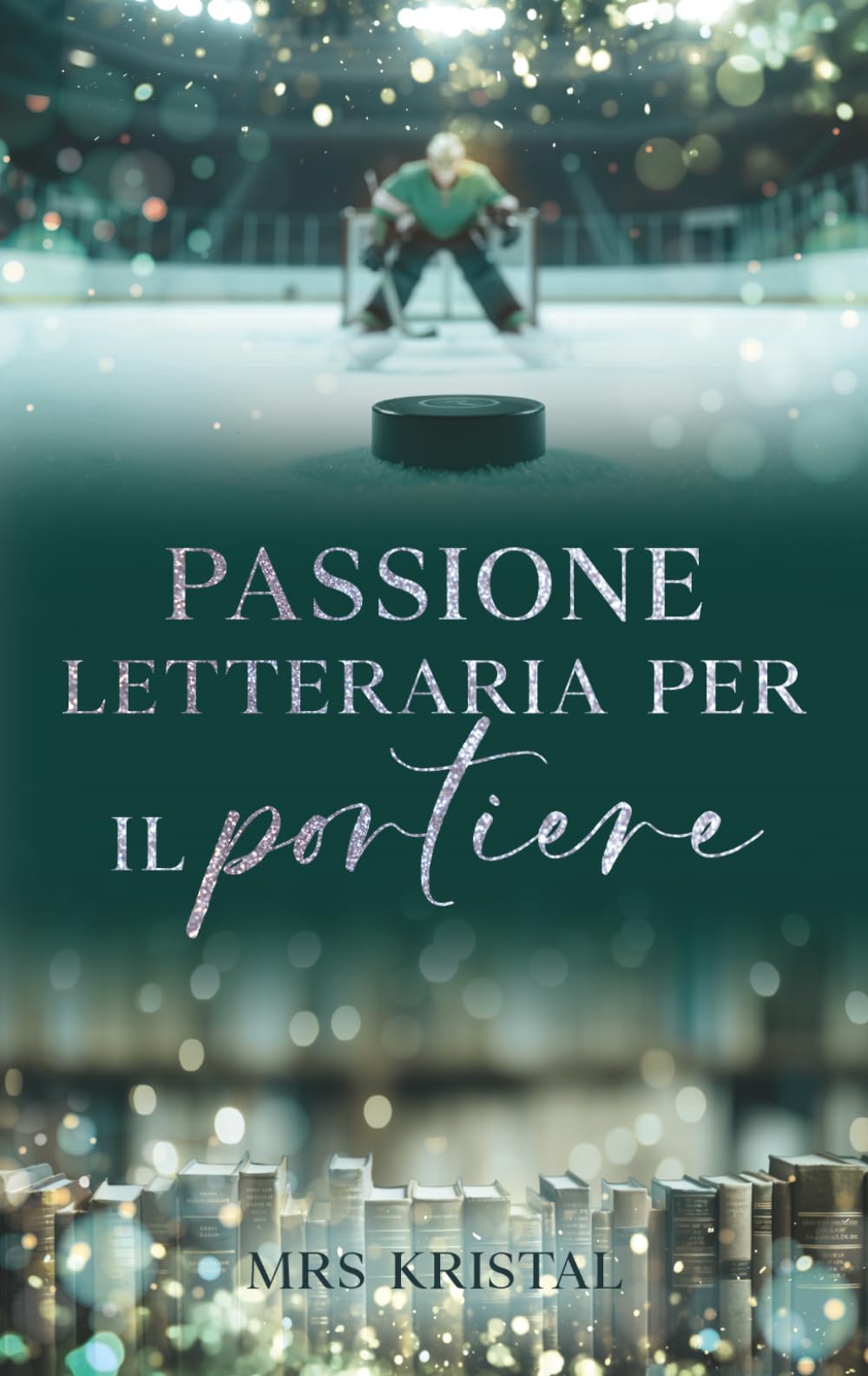 Passione (letteraria) per il portiere (Romanzo sull'hockey su ghiaccio)