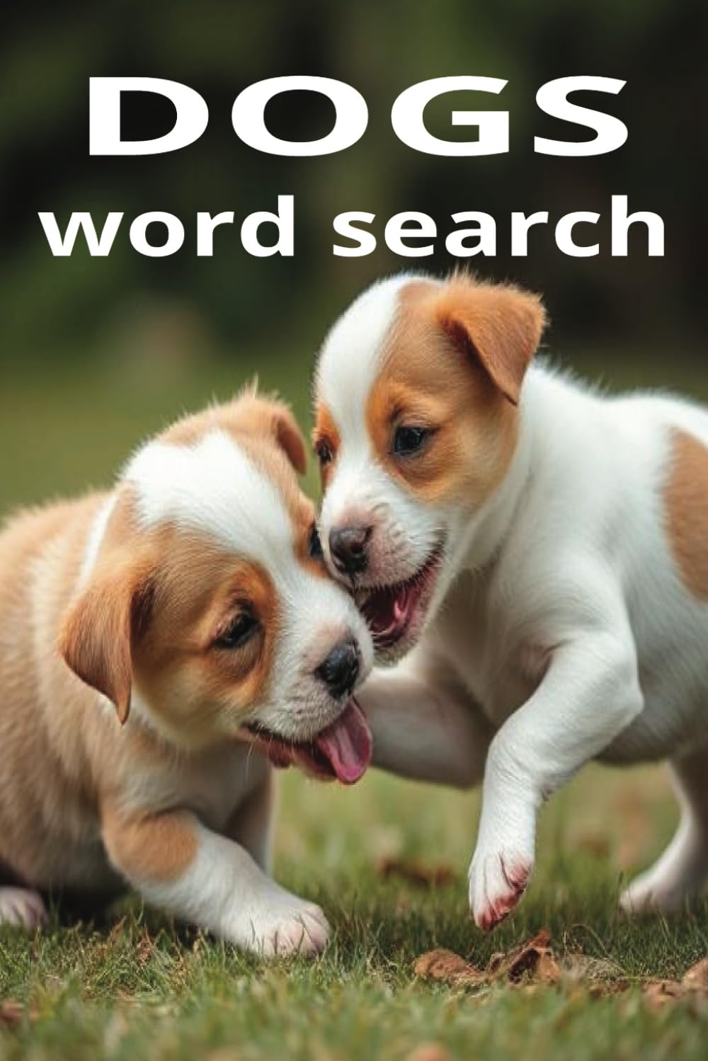 Dogs word search: wordsearch about dogs and there stuff 6x9 50+ puzzles