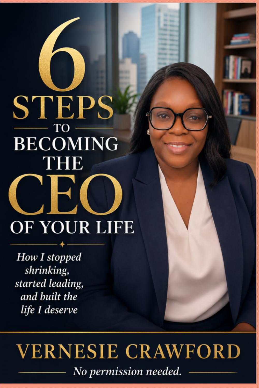 6 Steps to Becoming the CEO of Your Life