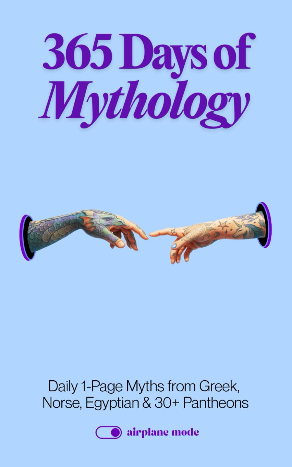 365 Days of Mythology: Daily 1-Page Myths from Greek, Norse, Egyptian & 30+ Pantheons (The Everyday 365 Books)