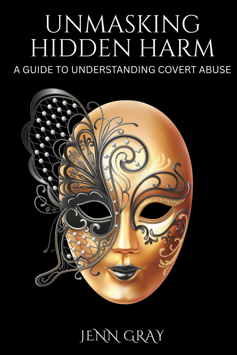 Unmasking Hidden Harm: A GUIDE TO UNDERSTANDING COVERT ABUSE