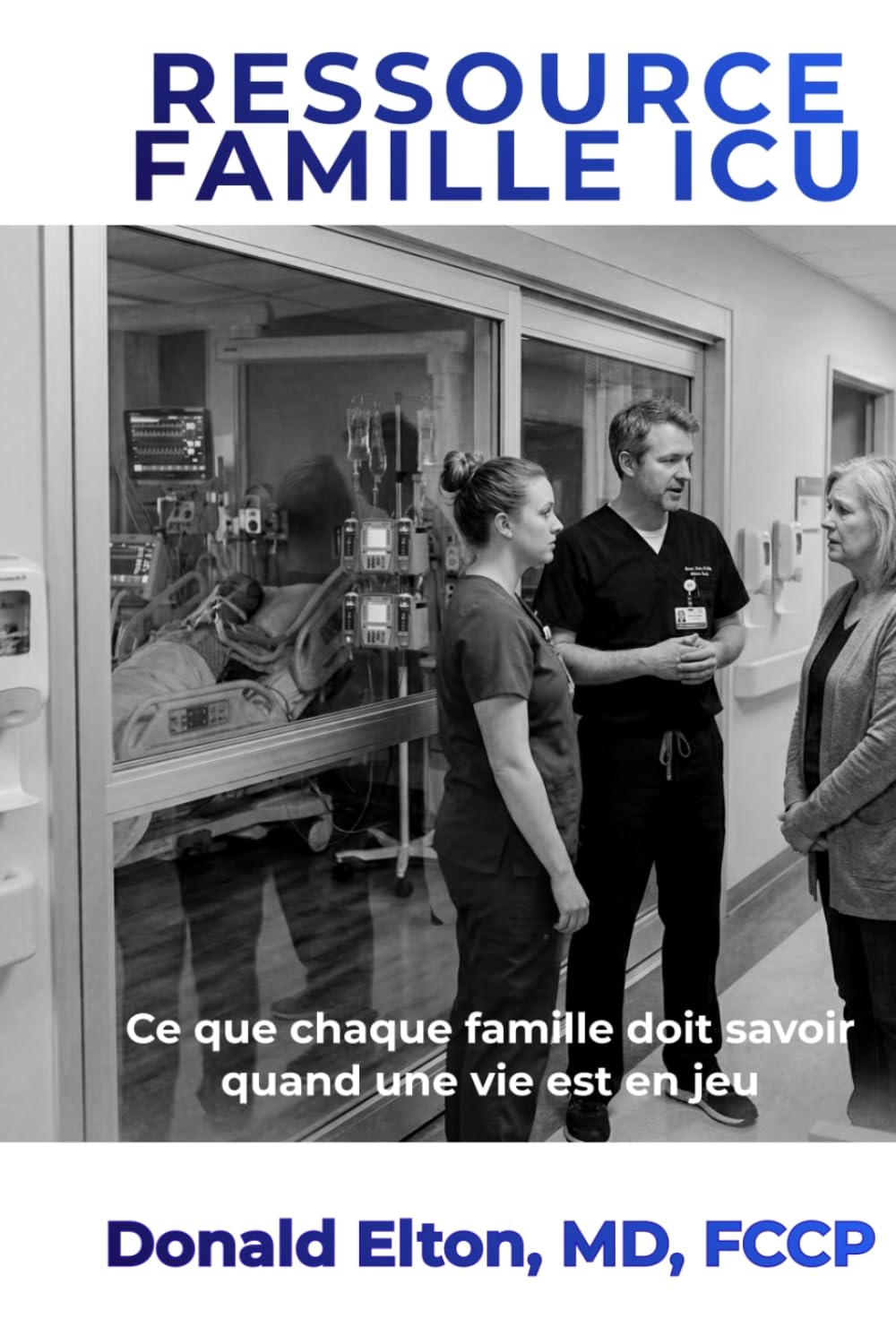 Ressource famille ICU: Ce que chaque famille doit savoir quand une vie est en jeu