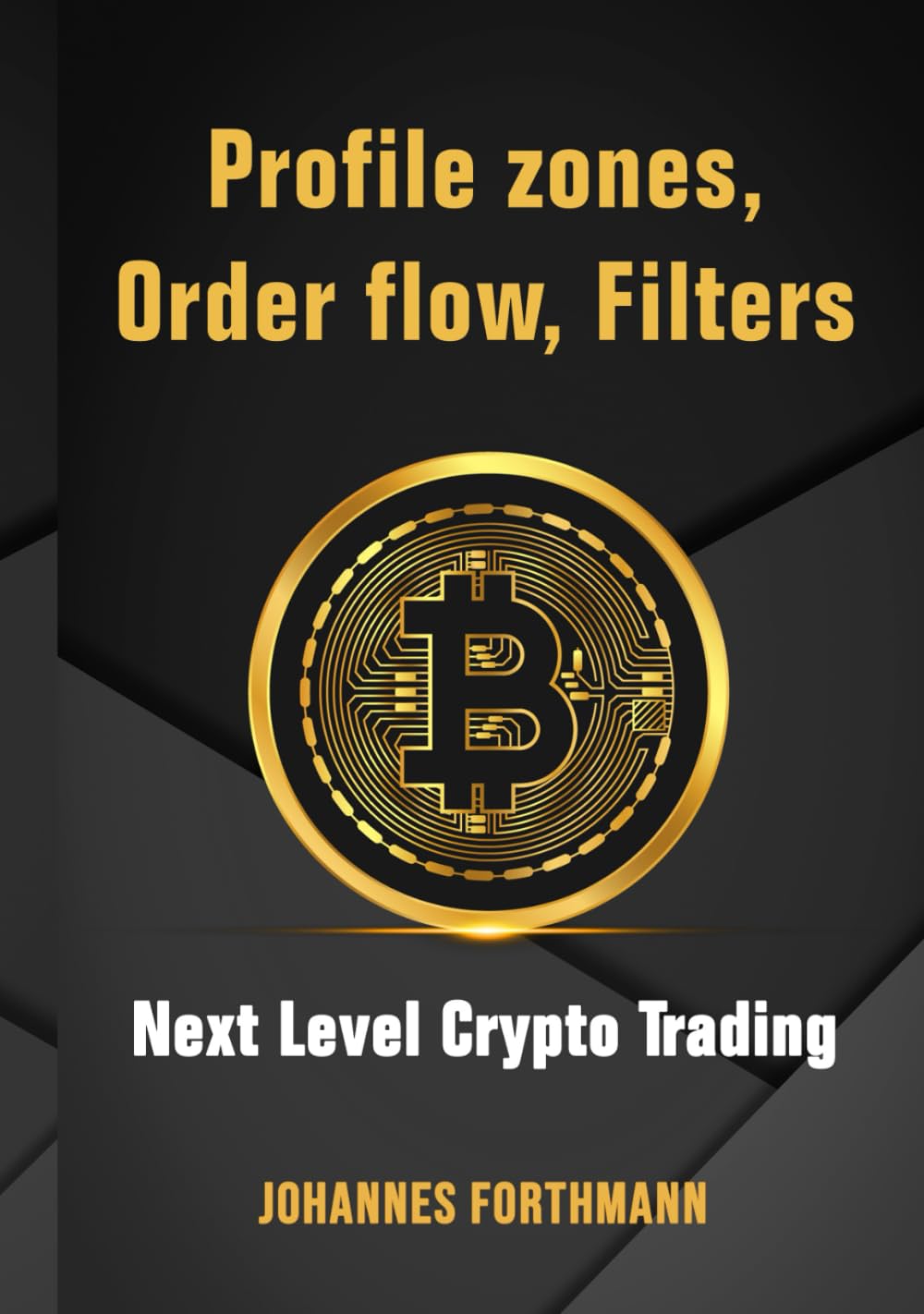 Profile zones, Order flow, Filter: Next Level Crypto Trading : Forthmann,  Johannes: Amazon.sg: Books