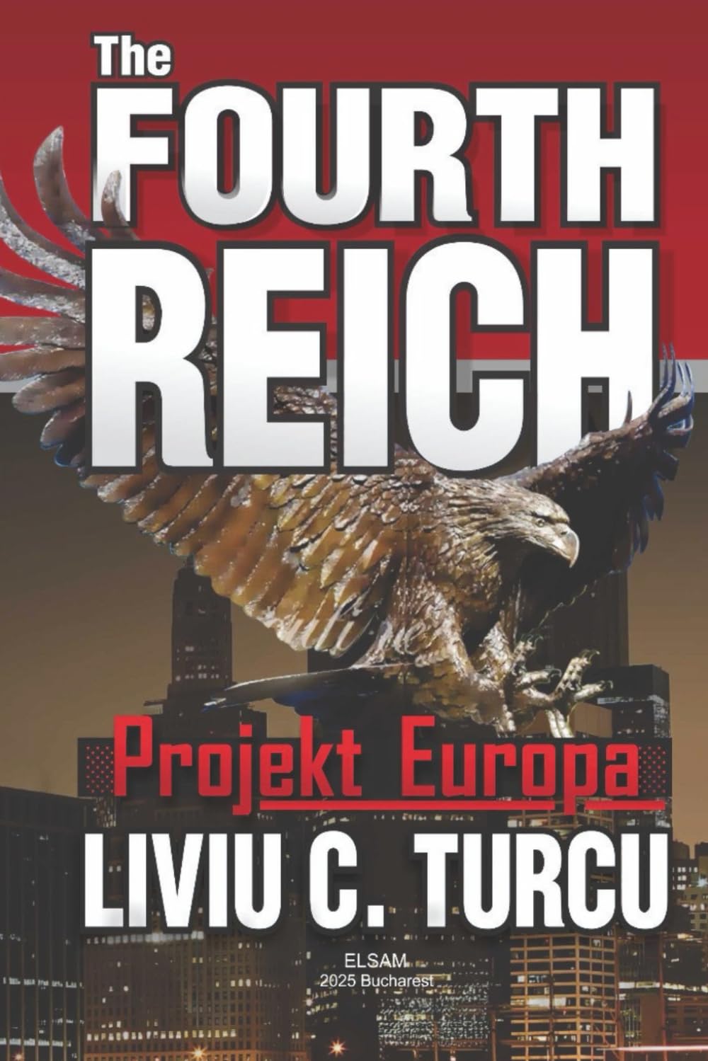 The Fourth Reich – Projekt Europa: A Geopolitical Thriller of Power, Deception, and Europe’s Silent Takeover