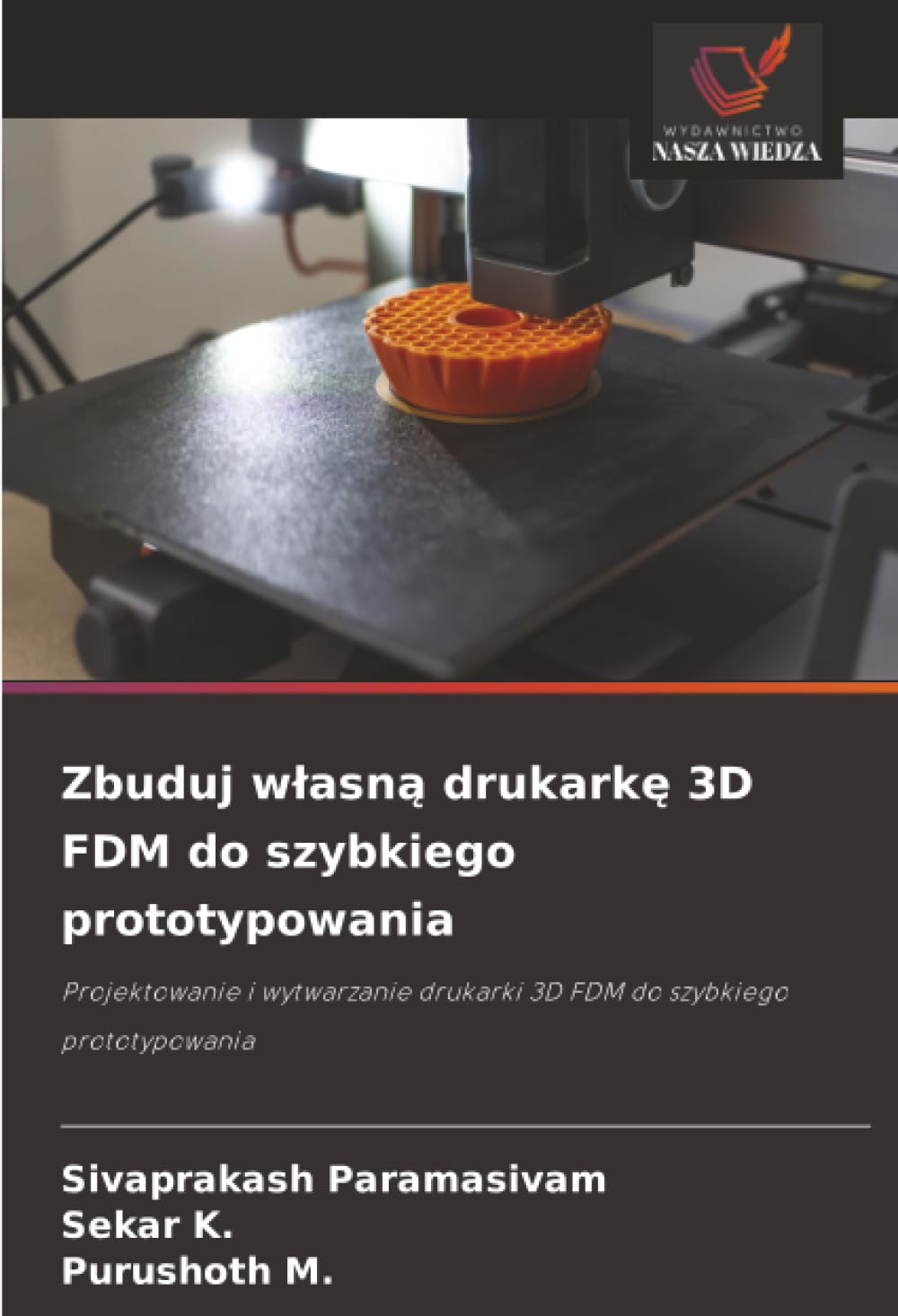 Zbuduj w¿asn¿ drukark¿ 3D FDM do szybkiego prototypowania: Projektowanie i wytwarzanie drukarki 3D FDM do szybkiego prototypowania