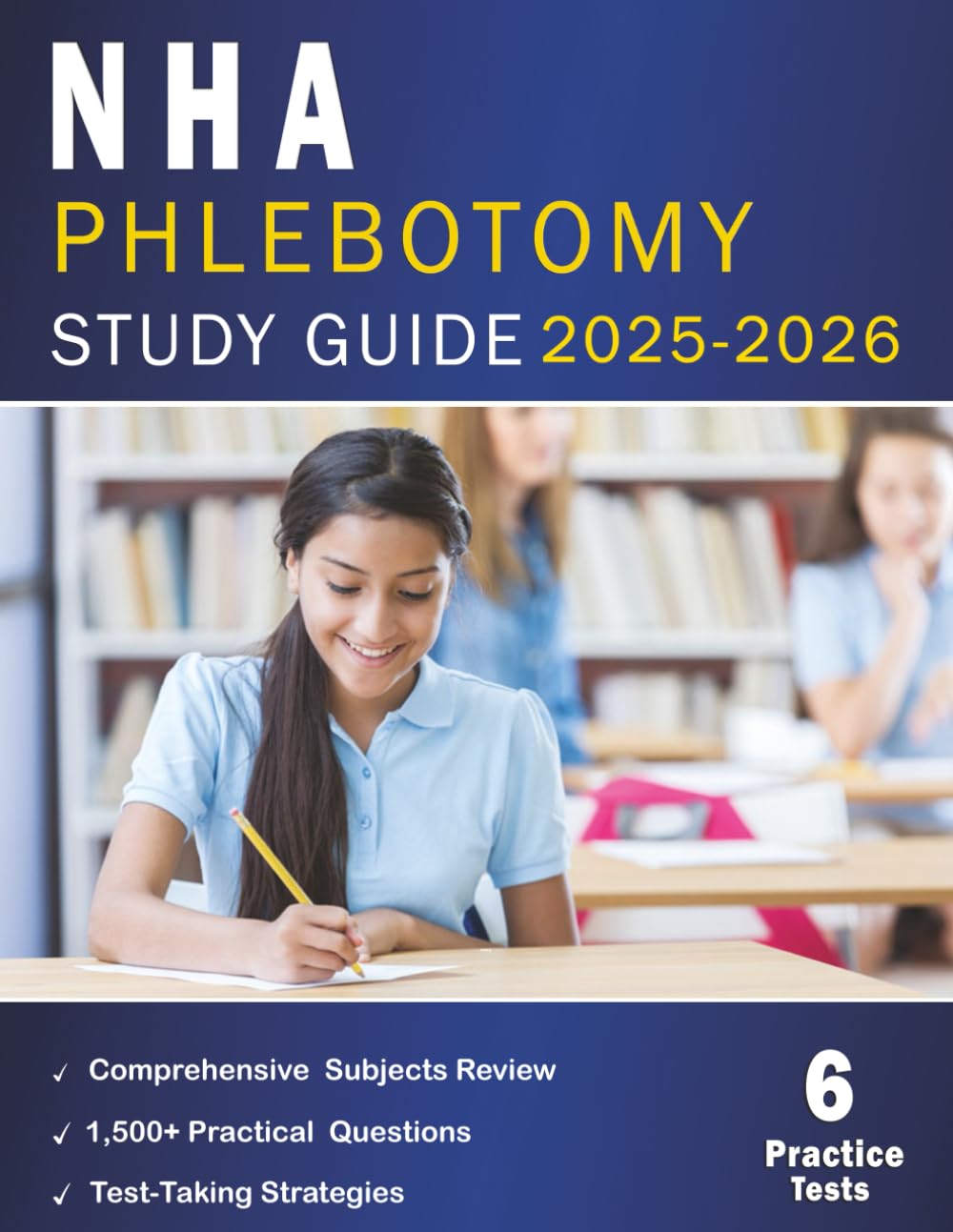 NHA Phlebotomy Study Guide 2025-2026: Comprehensive NHA Prep with 1,500+ Practice Questions, 6 Full-Length Exams, and Proven Strategies for Passing the Certified Phlebotomy Technician Exam