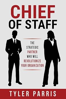 Chief Of Staff The Strategic Partner Who Will Revolutionize Your Organization