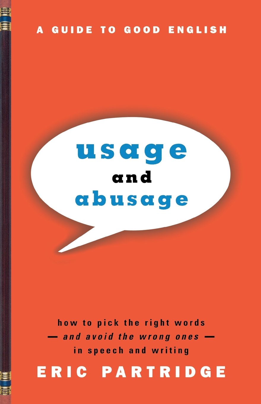 Usage and Abusage: A Guide to Good English