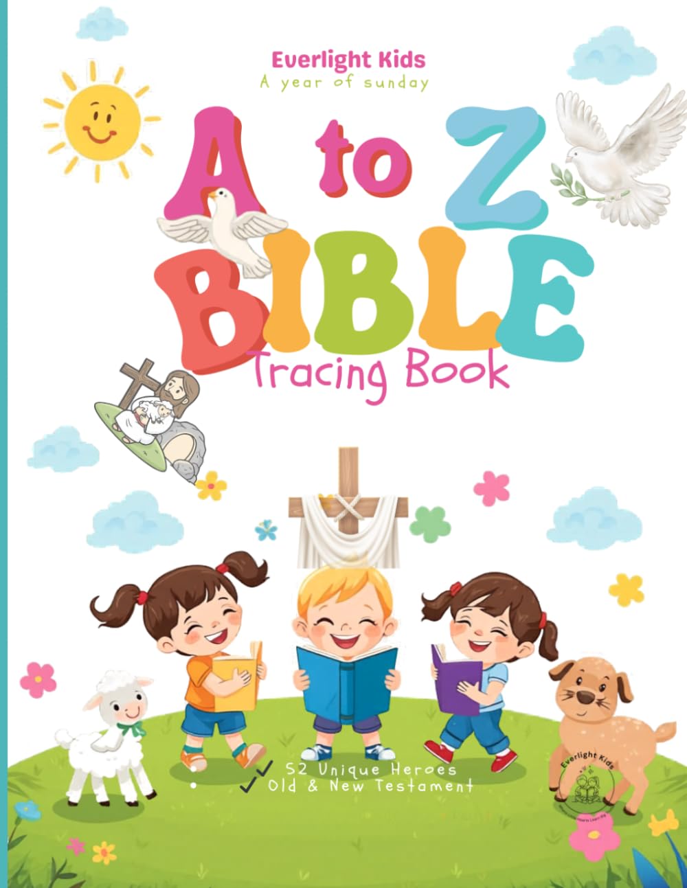 BIBLE HEROES A-Z: A Christian Alphabet Coloring Book and Letter Tracing Workbook for Kids – 52 Old and New Testament Stories for Preschool and Kindergarten (A Year of Sundays)