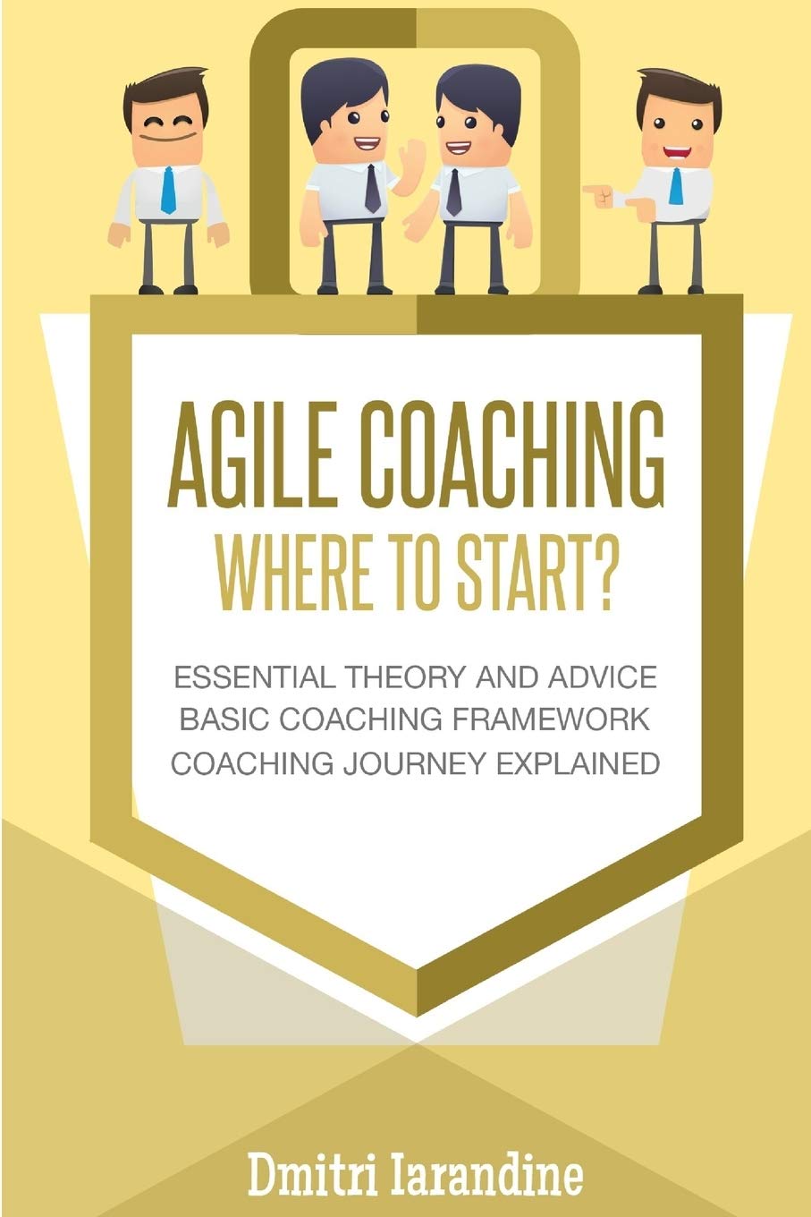 Agile Coaching: Where to Start?: Role Introduction and Basic Framework to get you going