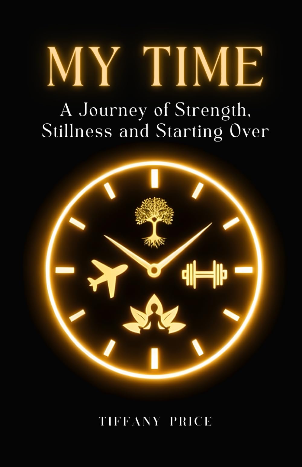 My Time: A Journey of Strength, Stillness, and Starting Over