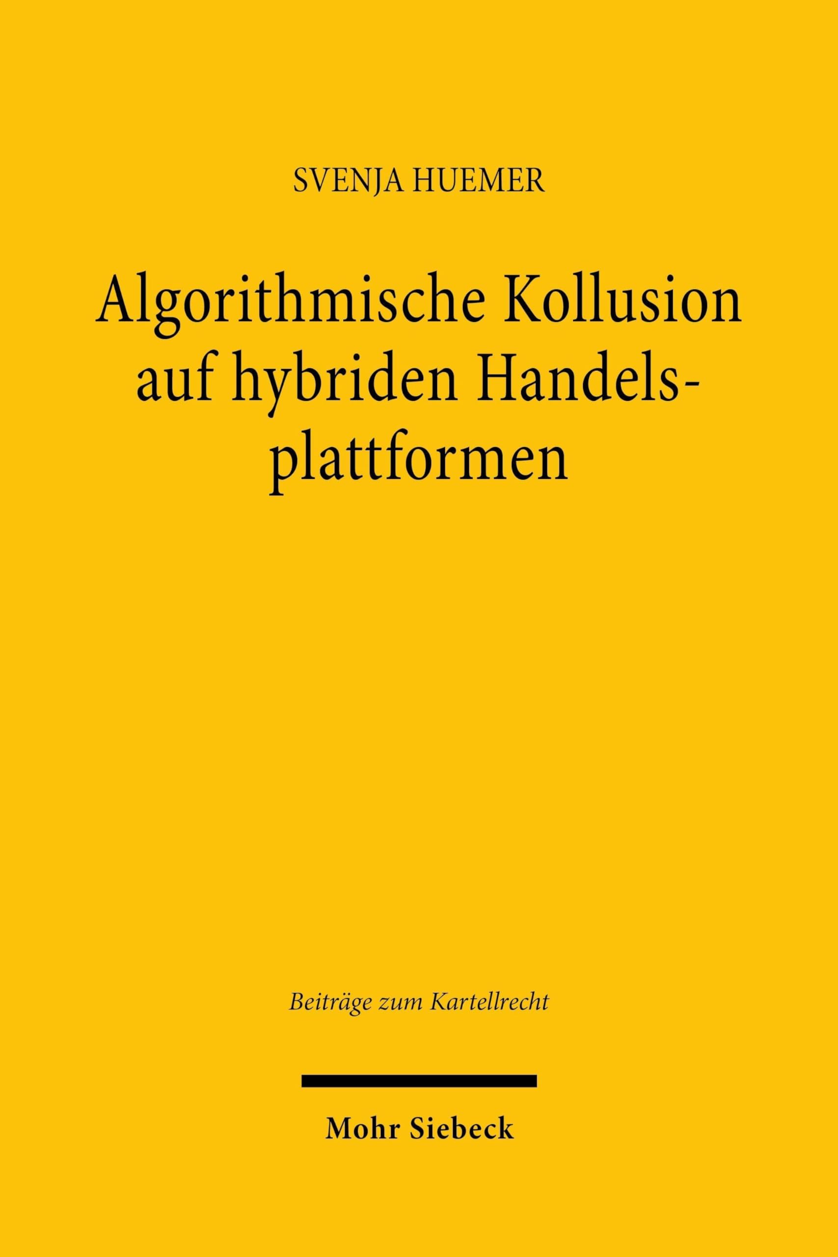 Algorithmische Kollusion auf hybriden Handelsplattformen (Beiträge zum Kartellrecht)