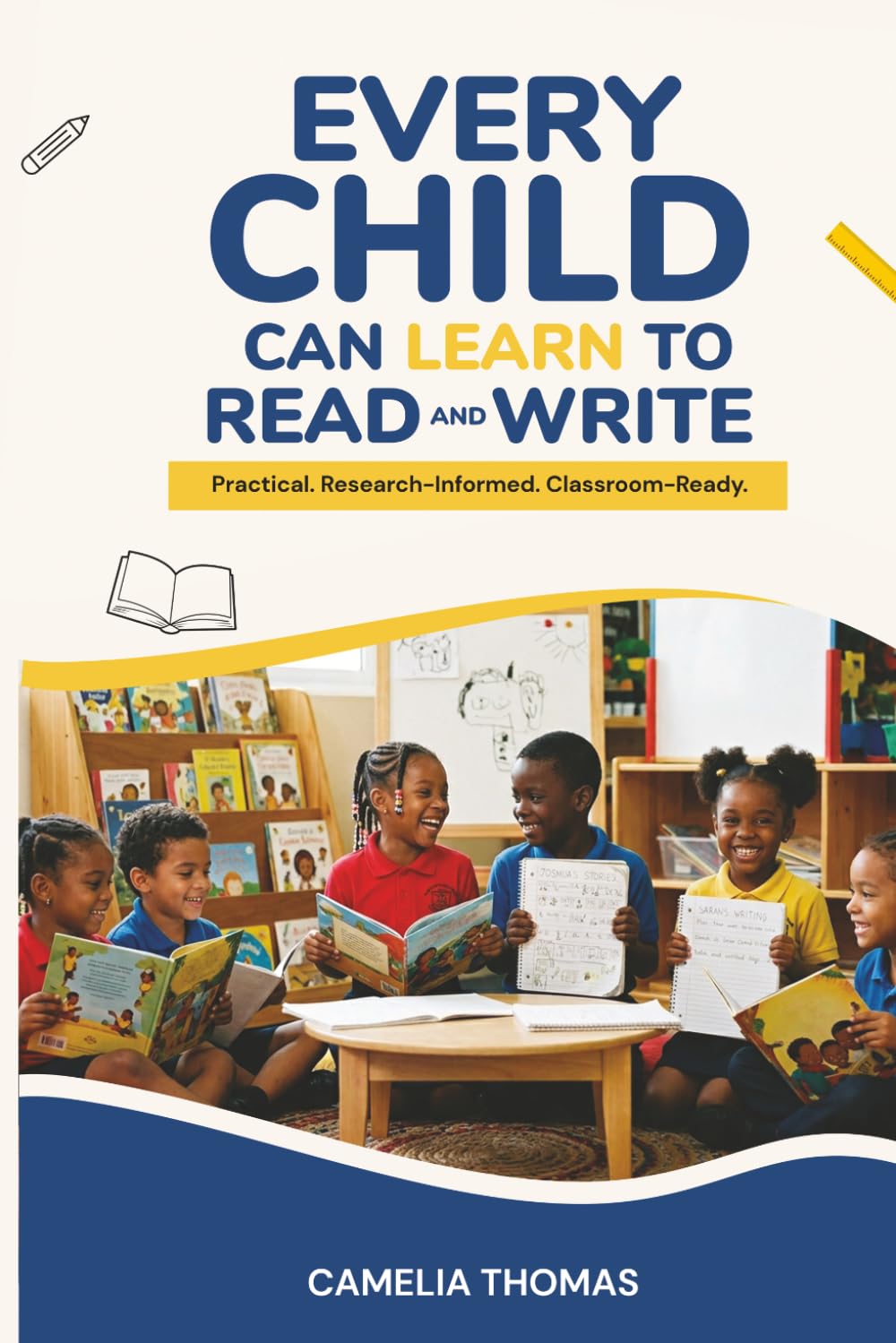 Every Child Can Learn to Read and Write: Practical. Research-Informed. Classroom-Ready.