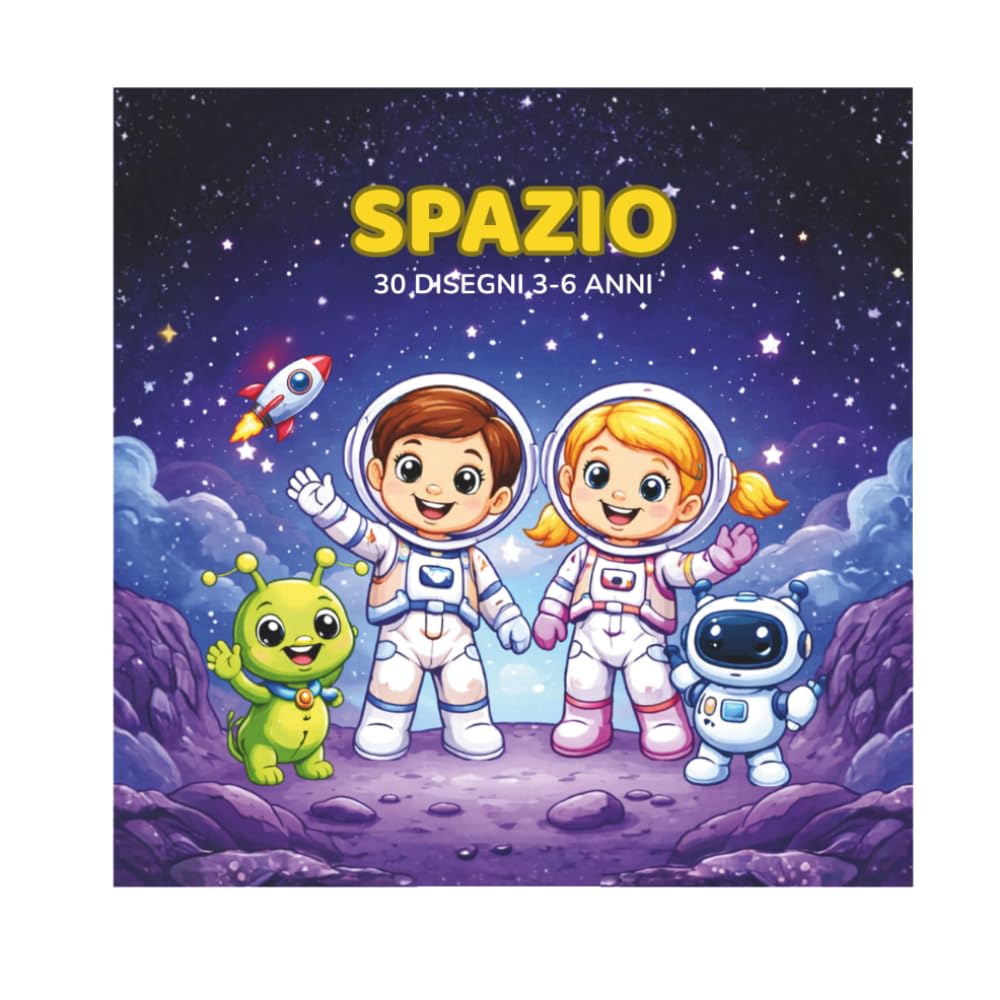 SPAZIO: 30 DISEGNI 3-6 ANNI (Piccoli Artisti — Libri da Colorare per Bambini)