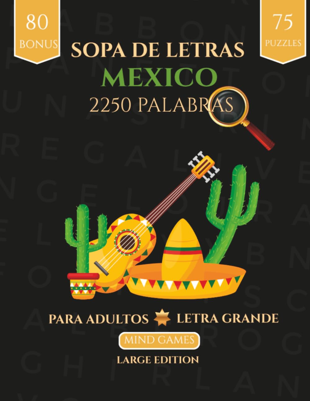 Sopa de Letras Mexico: Letra Grande para Adultos - Descubre la Historia y Tradiciones de Mexico (Mind Games - Edicion Especial 2250 Palabras)