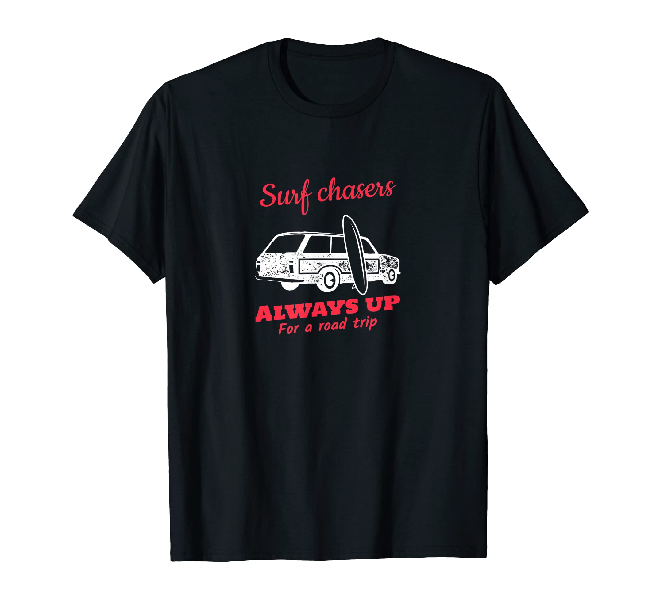 Surf Chasers - Always Up For a Road Trip. Cool Surfing T-Shirt