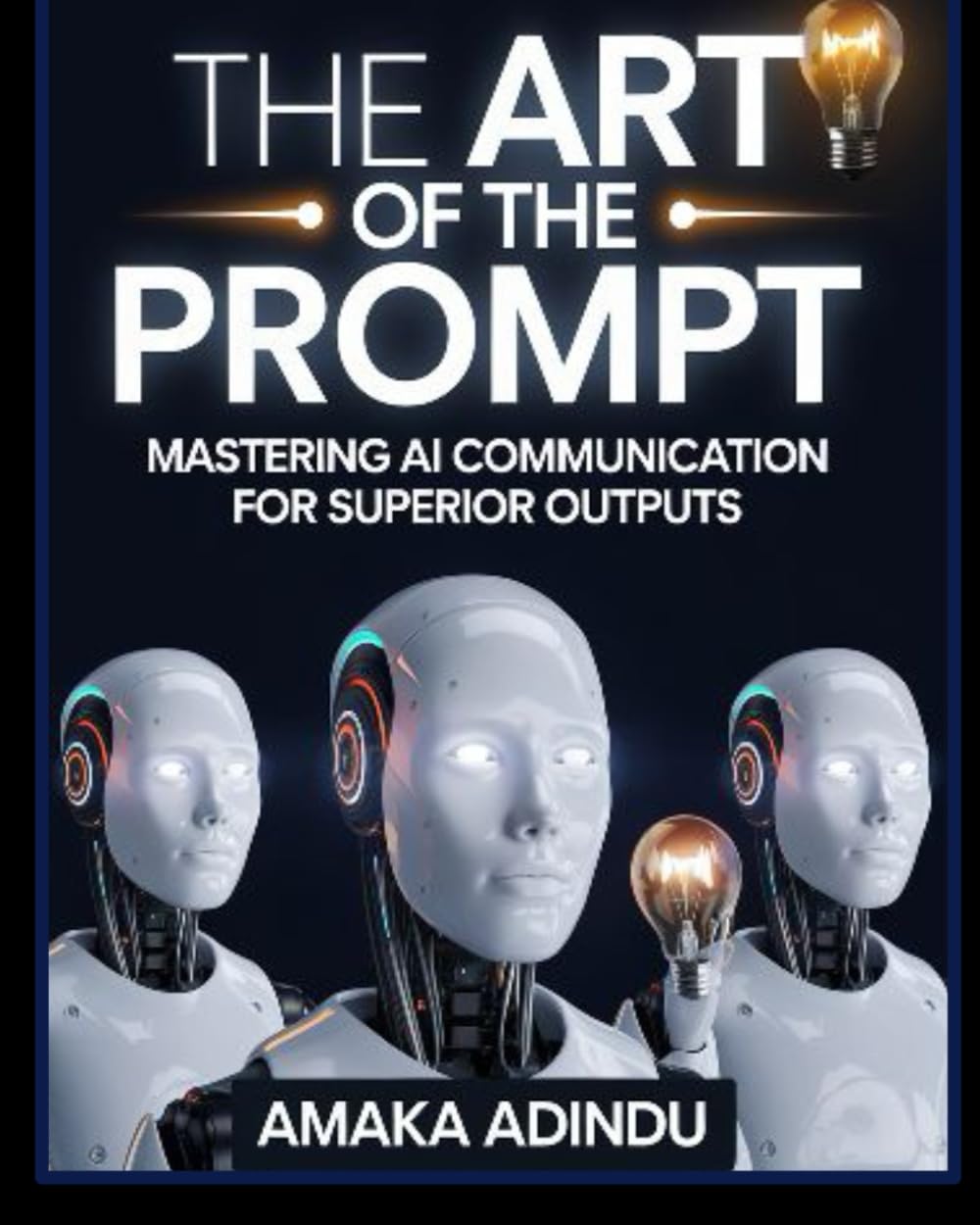 The Art of the Prompt: Mastering AI Communication for Superior Outputs
