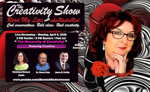 The Creativity Show &ndash; Read My Lips: "The Necessity of Creativity!"