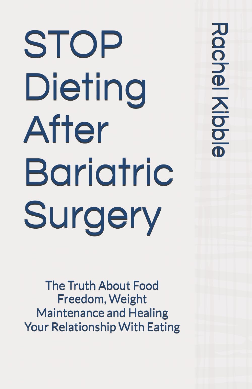 STOP Dieting After Bariatric Surgery: The Truth About Food Freedom, Weight Maintenance and Healing Your Relationship With Eating