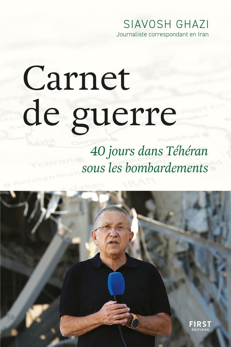 Carnet de guerre : 40 jours dans Téhéran sous les bombardements