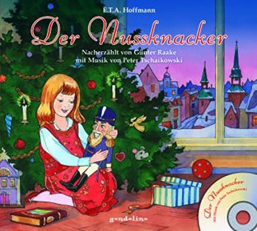 Der Nussknacker + CD - Mit Musik von Peter Tschaikowski: musikalisches Märchen zum Vorlesen und Anhören für Kinder ab 4 Jahre