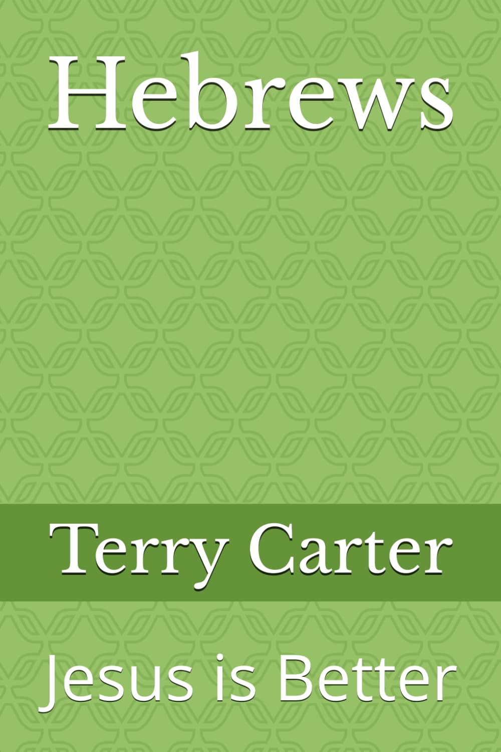 Hebrews: Jesus is Better