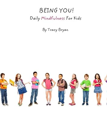 Being You! Daily Mindfulness For Kids