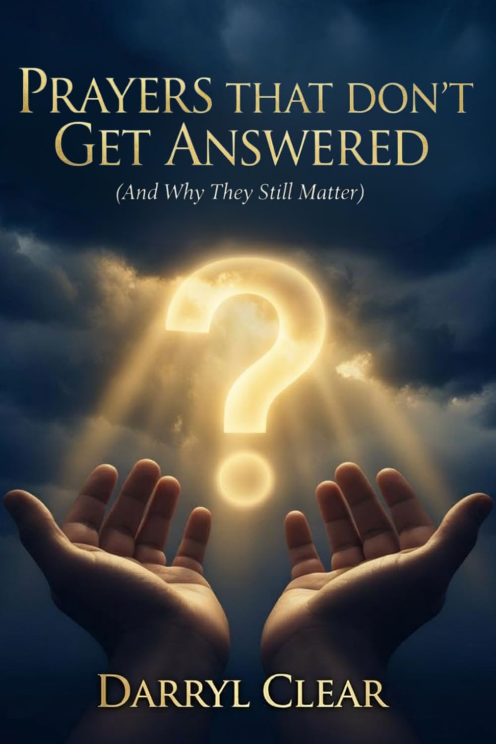 Prayers That Don't Get Answered (And Why They Still Matter)