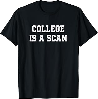 College is a Scam T-Shirt