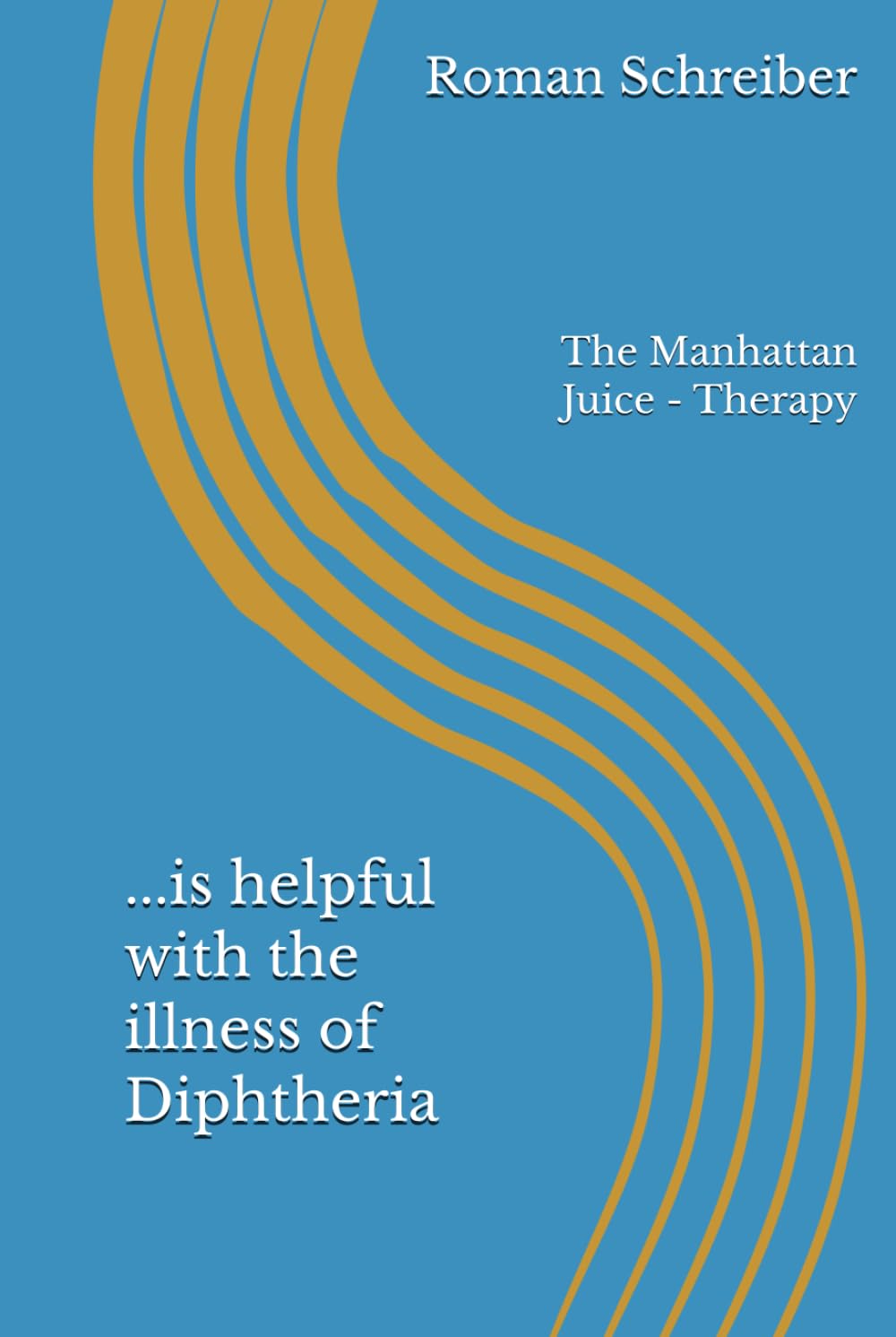 ...is helpful with the illness of Diphtheria: The Manhattan Juice - Therapy